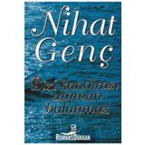 BIZI KANDIRASI UMMAN BULUNMAZ - NIHAT GENÇ