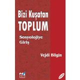 Bizi Kuşatan Toplum Sosyolojiye Giriş - Vejdi Bilgin