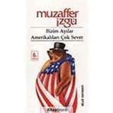 BIZIM AYILAR AMERİKALILARI ÇOK SEVER - MUZAFFER İZGU