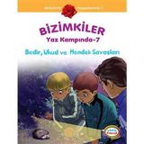 Bizimkiler Yaz Kampında - 7 Bedir Uhud ve Hendek Savaşları - Ayşe Alkan Sarıçıçek