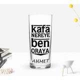 BK Gift Kişiye Özel Renkli Baskılı Kafa Nereye Ben Oraya Tasarımlı Rakı Bardağı-1