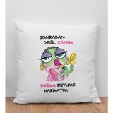 Bk Gift Sonradan Değil Canım Doğma Büyüme Harikayım Tasarımlı Beyaz Kırlent Yastık, Arkadaşa , Doğum Günü
