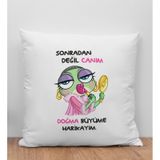 BK Gift Sonradan Değil Canım Doğma Büyüme Harikayım Tasarımlı Beyaz Kırlent Yastık