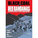 Black Coal and Red Bandanas: An Illustrated History of the West Virginia Mine Wars