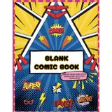 Blank Comic Book: Your Story Starts Here: A Vibrant Canvas for Comics