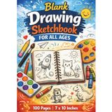 Blank Drawing Sketchbook for All Ages: 100 Pages (7x10) Large Blank Pages for Sketching, Doodling, Drawing & Creative Art – Perfect Sketch Book for Kids, Teens & Adults