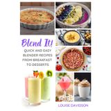 Blend It! - Quick and Easy Blender Recipes From Breakfast to Desserts (Everyday Cooking)