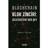 Blockchain - Blok Zinciri: Gelecekteki Her Şey - Stephen P. Williams