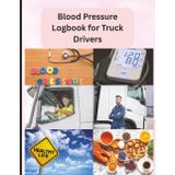 Blood Pressure Log Book for Truck Drivers & Long-Haul Workers: Daily BP & Health Tracker for CDL Compliance, DOT Medical Checkups, Sleep, and Stress ... on the Road | 8.5 x 11 inch size, 120 pages