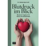 Blutdruck im Blick: Blutdruck-Tagebuch für Werte und Wohlbefinden: Der Blutdruckpass für 3x tägliche Messungen über 1 Jahr | Mit Notfallkontakt, ... | Ideal für Einsteiger & Profis