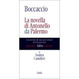 Boccaccio. La novella di Antonello da Palermo. Una novella che non potè entrare nel Decamerone (Autentici falsi d'autore)
