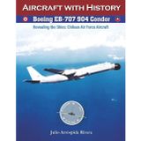 Boeing EB-707 904 Condor: Revealing the Skies: Aircraft of the Chilean Air Force: 13