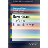 Boko Haram: The Socio-Economic Drivers (SpringerBriefs in Political Science) by Ojochenemi David (2015-06-26)