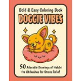 Bold and Easy Coloring Book - Doggie Vibes: The Cute Stress Relief Therapy for Chihuahuas Lovers, Kids, Teens or Adults, (50 illustrations, A4) (Hutchi, the Chihuahua - Let happiness BARK !, Band 1)