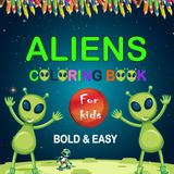 Bold & Easy Aliens Coloring Book for Kids: 41 Fun Alien Designs to Color, Perfect for Kids Ages 4-8 and Creative Minds
