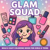 Bold & Easy Glam Squad Coloring Book: Makeup & Beauty Fun for Girls & Teens: Big, Simple, and Stylish Beauty-Themed Pages with Lipstick, Perfume, and More!