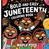 Bold & Easy - Juneteenth : Coloring Book for Kids, Adults and Teens | Stress Relief and Relaxation | Minimalist Inspired Art for Mindful Coloring: ... PIXIE - Bold & Easy Art Therapy Collection)