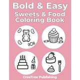 Bold & Easy Sweets & Food Coloring Book: 50 Simple Sweets and Cozy Meals – Large Print Coloring Book for Adults, Seniors and Kids (Bold & Easy Coloring Books)