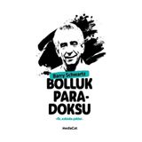 BOLLUK PARADOKSU ÇOK SEÇENEK ÖZGÜRLÜK MÜ, MUTSUZLUK MU? - BARRY SCHWARTZ