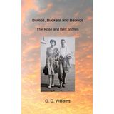 Bombs, Buckets and Beanos: The Rose and Bert Stories