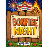 Bonfire - Guy Fawkes Volume 2: Fun and Festive Colouring Pages Featuring Fireworks, Bonfires, Sparklers and Guy Fawkes (Bonfire Night Colouring Books)