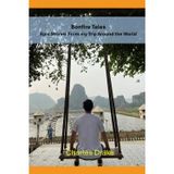 Bonfire Tales: Highlights From my Trip Around The World: Lessons, Laughter, and Life from a Year on the Road