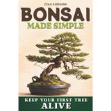 Bonsai Basitçe Yapıldı: Sıfır Deneyimle Bile İlk Bonsai Başarıyla Büyür. Doğru Ağacı Seçmeyi Öğrenin, Suyu Uygun Şekilde Seçin ve Yıl Boyunca Sağlıklı Tutun. İlk Bonsai Kontrol Listesi