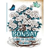 Bonsai Libro da colorare per adulti: Trasforma il tuo stress in serenità mentre colora delicati alberi bonsai in questo viaggio di relax e creatività, ideale per chi cerca equilibrio e pace.