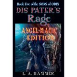 Book Five of the Sons of Odin: Dis Pater's Rage: Angel-Magic Edition: 5