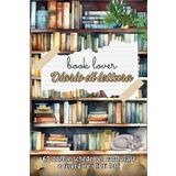 BOOK LOVER - DIARIO DI LETTURA: Reading Journal: Tieni traccia dei tuoi libri, delle recensioni e delle tue emozioni letterarie – Organizza, ricorda e ... passione per i libri in un comodo formato A5
