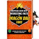 Book of Interesting Facts for Dragon Ball Fans - Mind-Blowing Trivia and Facts about the Dragon Ball Manga and Dragon Ball Anime | Dragon Ball Book ... Dragon Ball Merch Dragon Ball Z Curious Minds