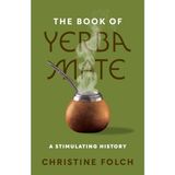 Book Of Yerba Mate : A Stimulating History