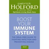 Boost Your Immune System: The drug-free guide to fighting infection and preventing disease