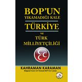 BOPun Yıkamadığı Kale Türkiye ve Türk Milliyetçiliği - Kahraman Karaman