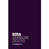 BORA: Journaling Creativo para vivir con intención y gratitud en 110 Días: Un método probado para desbloquear tu creatividad, organizar tus emociones y transformar tu día a día.