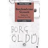 Borçlandırma Siyaseti - Türkiye'de Finansal İçerilme - Ali Rıza Güngen