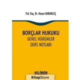 Borçlar Hukuku Genel Hükümler Ders Notları - Hasan Karakılıç