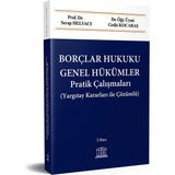 Borçlar Hukuku Genel Hükümler Pratik Çalışmaları (Yargıtay Kararları ile Çözümlü) - Serap Helvacı - Gediz Kocabaş