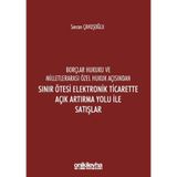 Borçlar Hukuku ve Milletlerarası Özel Hukuk Açısından Sınır Ötesi Elektronik Ticarette Açık Artır...