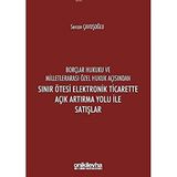 Borçlar Hukuku ve Milletlerarası Özel Hukuk Açısından Sınır Ötesi Elektronik Ticarette Açık Artırma Yolu İle Satışlar