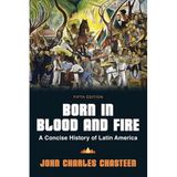 Born in Blood and Fire – A Concise History of Latin America – with Norton Illumine Ebook and Additional Content, 5th Edition