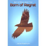 Born of Regret: Born of Silicon Book 2
