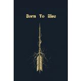 Born to Rise: Transforming Life’s Challenges into Launchpads for Inner Light: Finding Extraordinary Strength When Life Pulls You Back