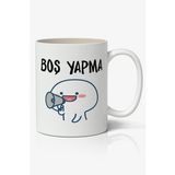 Boş Yapma Baskılı Kupa