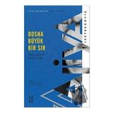 Bosna Büyük Bir Sır Ketebe Yayınları Aliya İzetbegoviç