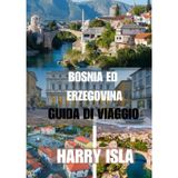 BOSNIA ED ERZEGOVINA GUIDA DI VIAGGIO 2025-2026: Il periodo migliore per visitare, i posti migliori da esplorare e tutto ciò che devi sapere prima di partire