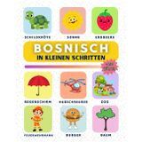 Bosnisch in kleinen Schritten: Lerne Bosnisch Schritt für Schritt, perfekt für Anfänger und Wiedereinsteiger, mit über 450 neuen Vokabeln zum Lernen.