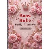 Boss Babe Daily Planner - Undated Edition: Empower Your Empire One Day at a Time - 100 Pages of Feminine Success Planning