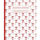 Bow Composition Notebook: Cute Trendy Aesthetic Red Ribbon Polka-Dot Journal. Perfect Gift for Back to School, Girls, Teens, Tweens, Teachers, ... College Ruled Lined, 7.5 x 9.25 inches.