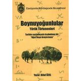 Boynuyoğunlular Yörük Türkmenleri - Tarihin Sayfalarında Kaybolmuş Bir “oğuz Boyu Araştırması“ / Bilal Özel